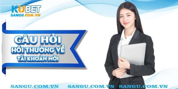 cau hoi ve tai khoan moi